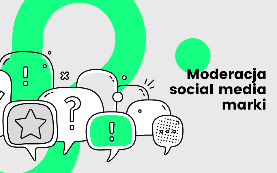 PODSTAWOWE INFORMACJE O MODERACJI NA KANAŁACH SOCIAL MEDIA MARKI