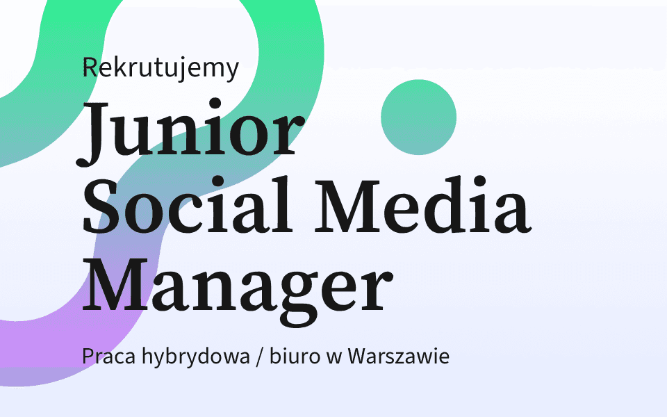 Rekrutujemy: Junior Social Media Manager