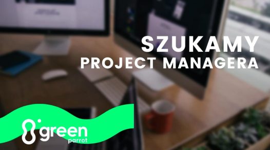 Project Manager Warszawa Praca Green Parrot Agencja interaktywna