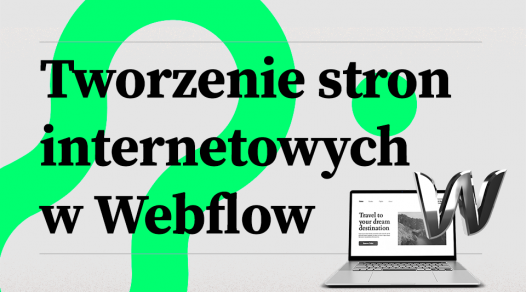 Tworzenie stron internetowych w Webflow